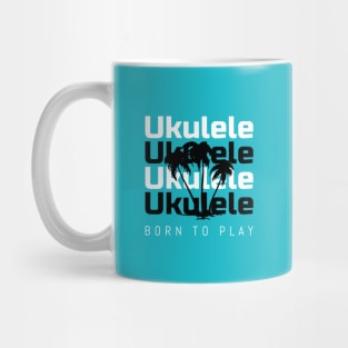 Ukulele Born to Play 0005 Mug